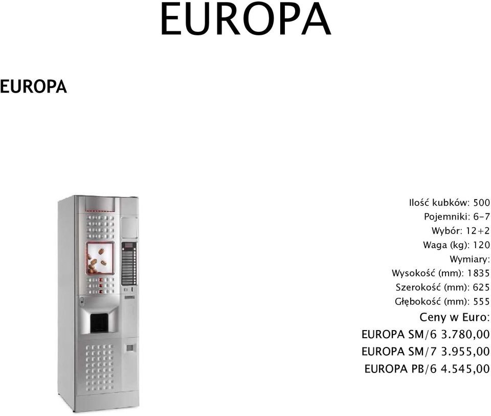 Szerokość (mm): 625 Głębokość (mm): 555 EUROPA