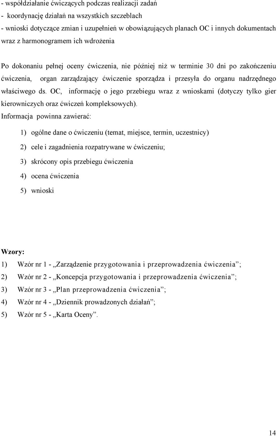 właściwego ds. OC, informację o jego przebiegu wraz z wnioskami (dotyczy tylko gier kierowniczych oraz ćwiczeń kompleksowych).