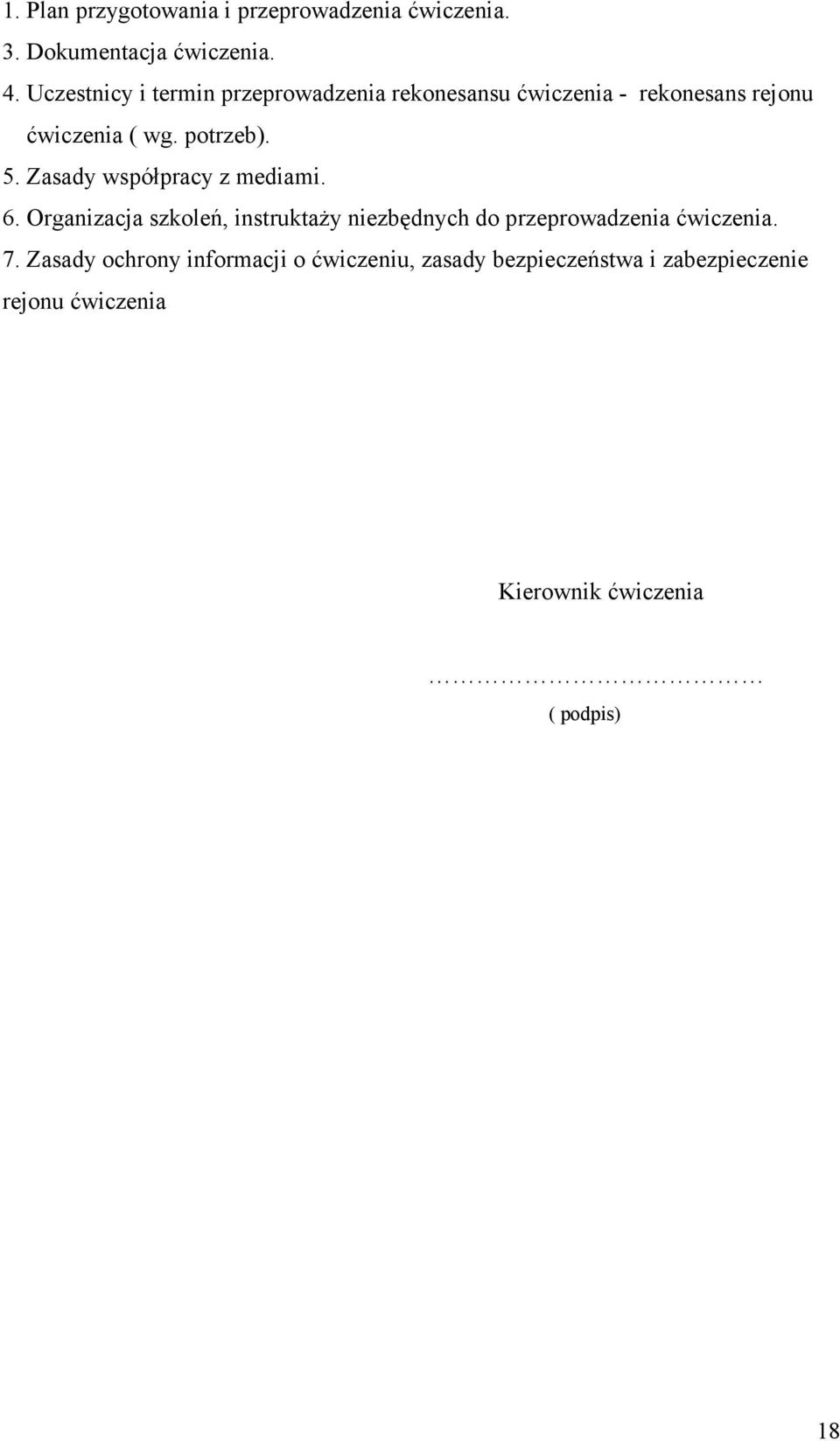 Zasady współpracy z mediami. 6. Organizacja szkoleń, instruktaŝy niezbędnych do przeprowadzenia ćwiczenia.