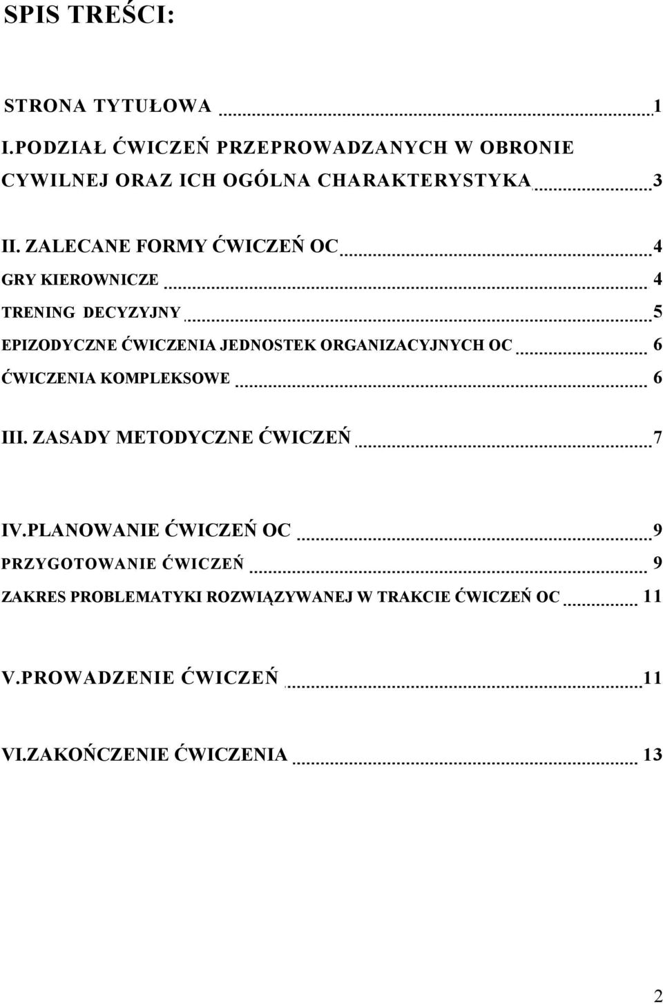 ZALECANE FORMY ĆWICZEŃ OC 4 GRY KIEROWNICZE 4 TRENING DECYZYJNY 5 EPIZODYCZNE ĆWICZENIA JEDNOSTEK ORGANIZACYJNYCH