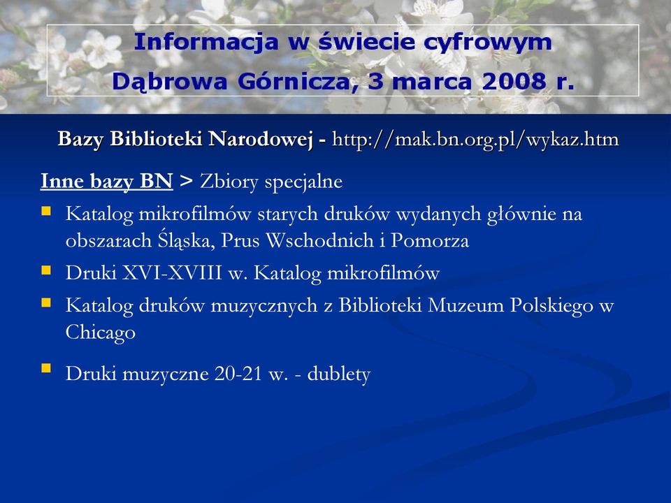 głównie na obszarach Śląska, Prus Wschodnich i Pomorza Druki XVI-XVIII w.