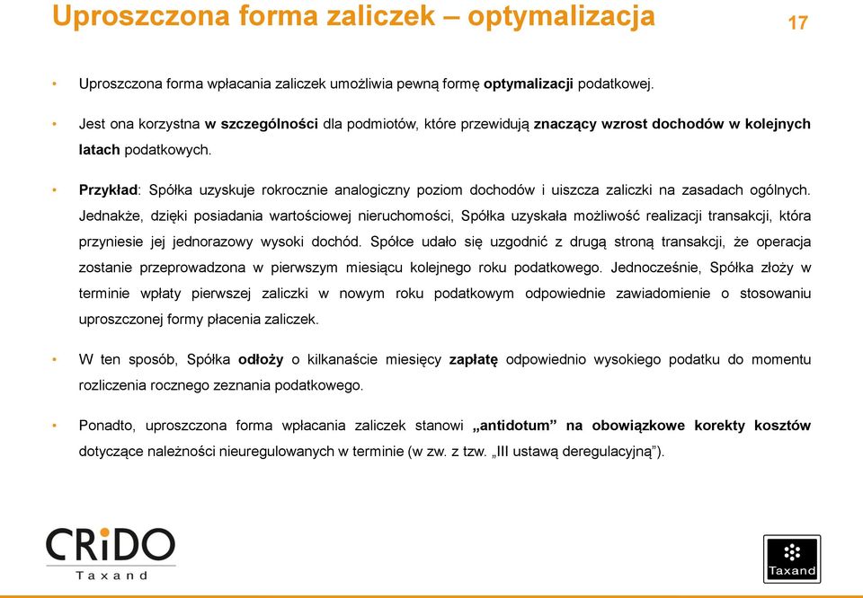 Przykład: Spółka uzyskuje rokrocznie analogiczny poziom dochodów i uiszcza zaliczki na zasadach ogólnych.