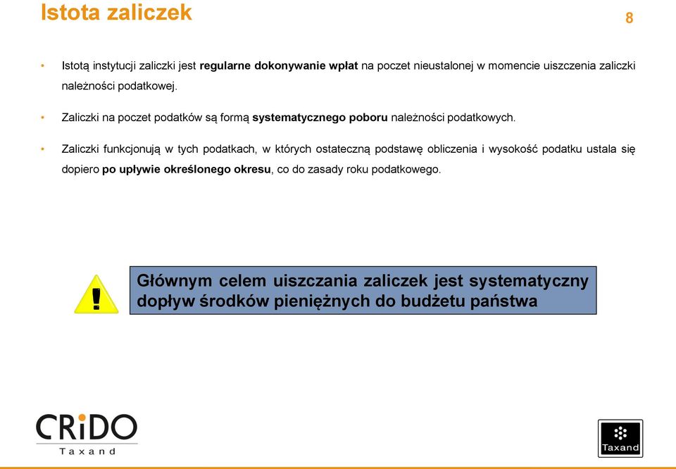 Zaliczki funkcjonują w tych podatkach, w których ostateczną podstawę obliczenia i wysokość podatku ustala się dopiero po upływie