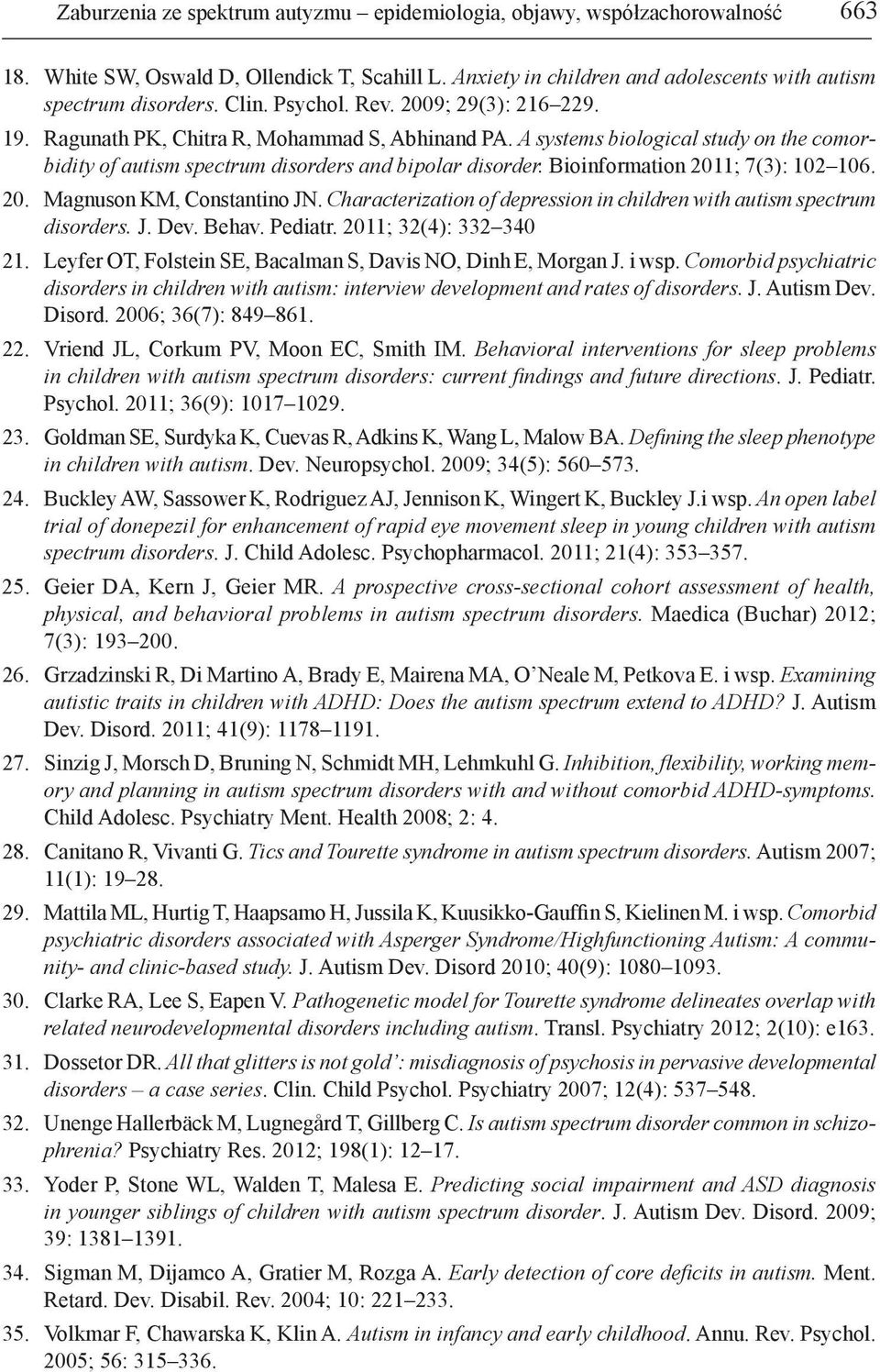 Bioinformation 2011; 7(3): 102 106. 20. Magnuson KM, Constantino JN. Characterization of depression in children with autism spectrum disorders. J. Dev. Behav. Pediatr. 2011; 32(4): 332 340 21.