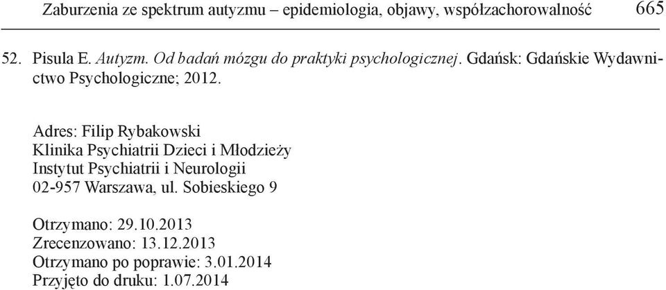 Adres: Filip Rybakowski Klinika Psychiatrii Dzieci i Młodzieży Instytut Psychiatrii i Neurologii 02-957