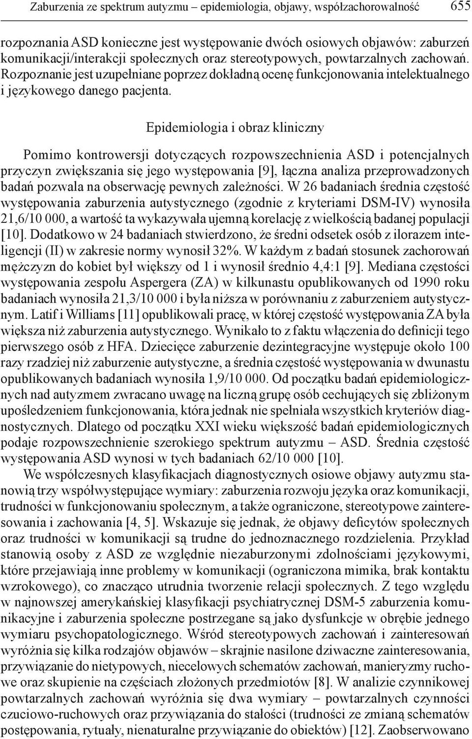 Epidemiologia i obraz kliniczny Pomimo kontrowersji dotyczących rozpowszechnienia ASD i potencjalnych przyczyn zwiększania się jego występowania [9], łączna analiza przeprowadzonych badań pozwala na