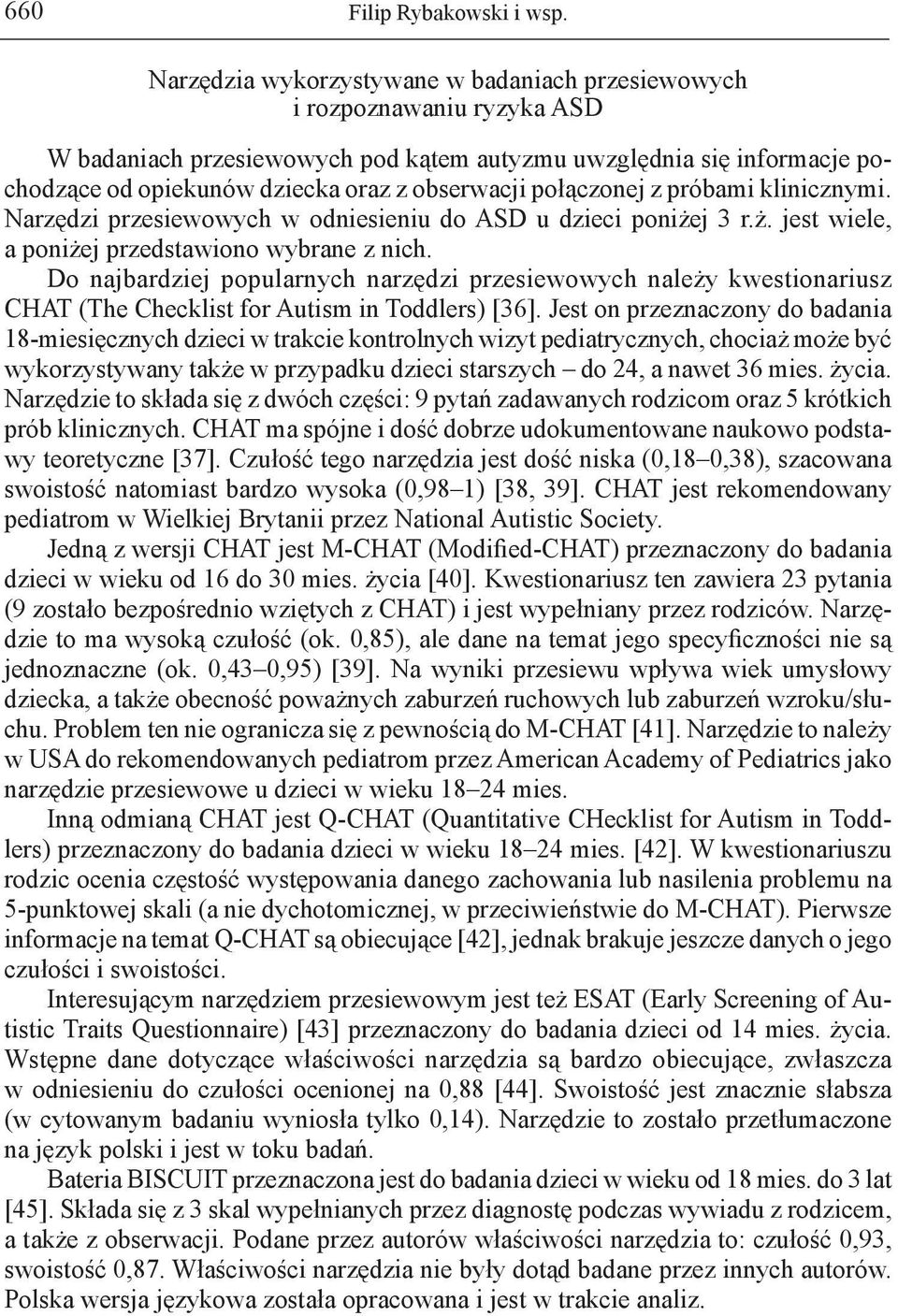 połączonej z próbami klinicznymi. Narzędzi przesiewowych w odniesieniu do ASD u dzieci poniżej 3 r.ż. jest wiele, a poniżej przedstawiono wybrane z nich.