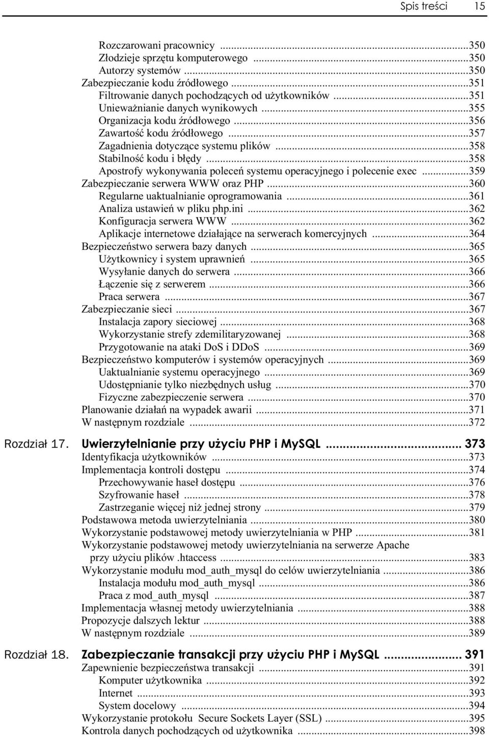 ..358 Apostrofy wykonywania polece systemu operacyjnego i polecenie exec...359 Zabezpieczanie serwera WWW oraz PHP...360 Regularne uaktualnianie oprogramowania...361 Analiza ustawie w pliku php.ini.