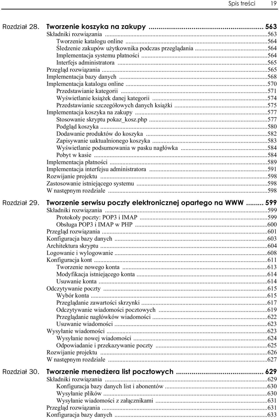 ..571 Wy wietlanie ksi ek danej kategorii...574 Przedstawianie szczegó owych danych ksi ki...575 Implementacja koszyka na zakupy...577 Stosowanie skryptu pokaz_kosz.php...577 Podgl d koszyka.