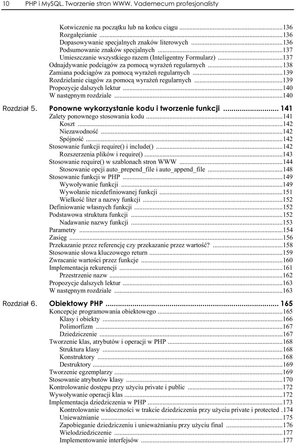 ..138 Zamiana podci gów za pomoc wyra e regularnych...139 Rozdzielanie ci gów za pomoc wyra e regularnych...139 Propozycje dalszych lektur...140 W nast pnym rozdziale...140 Rozdzia 5.