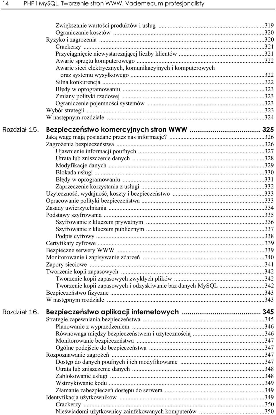 ..322 Silna konkurencja...322 B dy w oprogramowaniu...323 Zmiany polityki rz dowej...323 Ograniczenie pojemno ci systemów...323 Wybór strategii...323 W nast pnym rozdziale...324 Rozdzia 15.