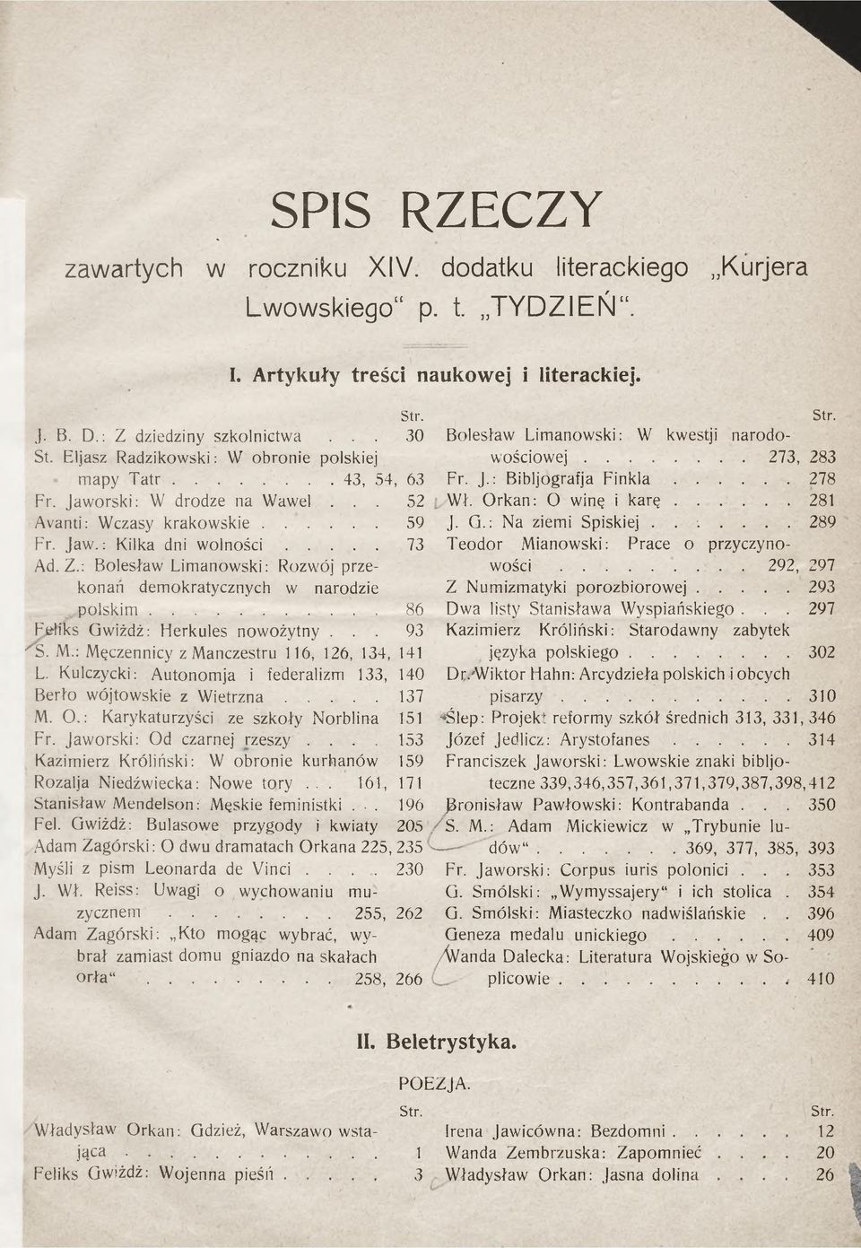 : Bolesław Limanowski: Rozwój przekonań demokratycznych w narodzie polskim...86 Feliks Gwiżdż: Herkules nowożytny... 93 AS. M.: Męczennicy zmanczestru 116, 126, 134, 141 L.