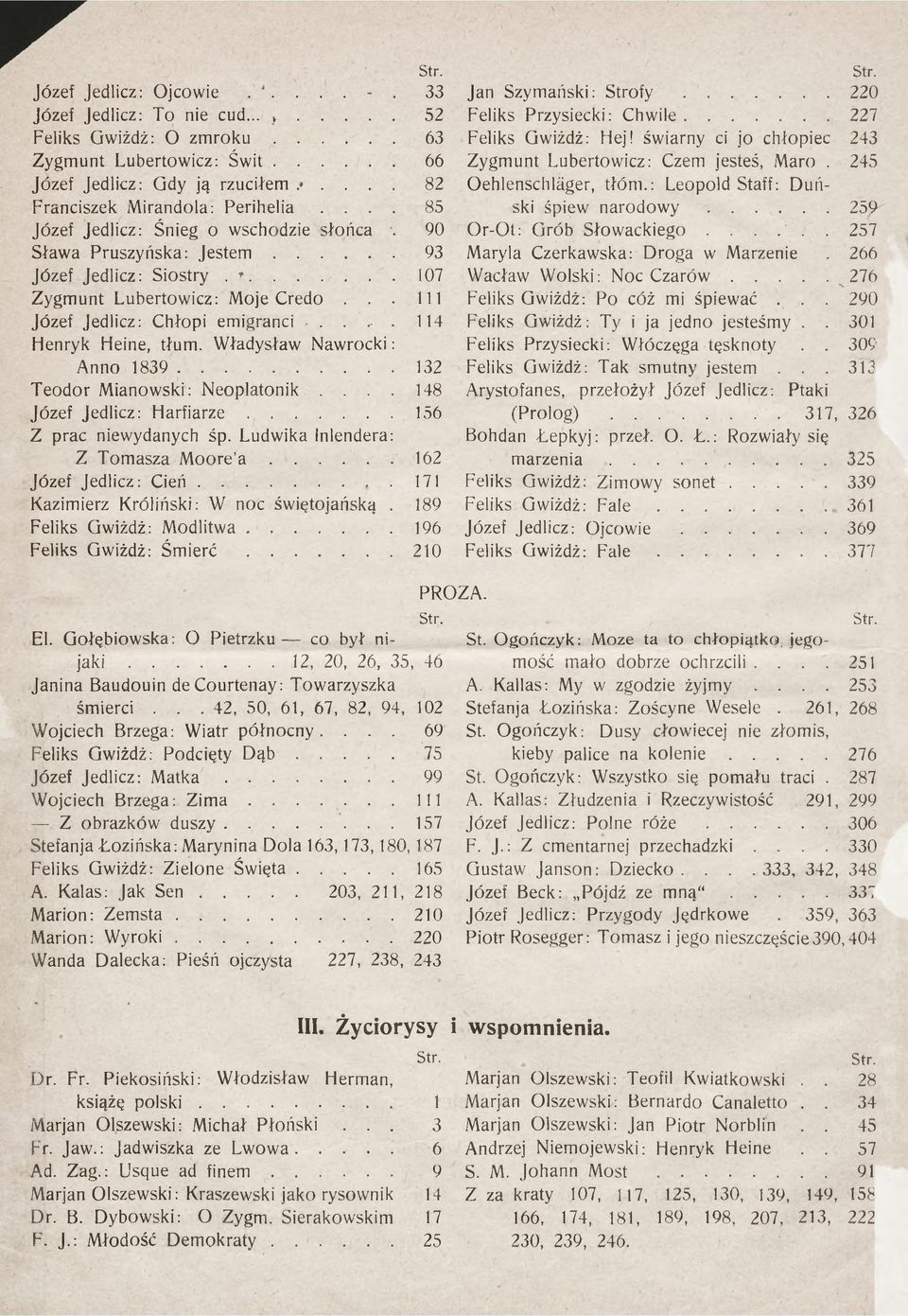 ..114 Henryk Heine, tłum. Władysław Nawrocki: Anno 1839...132 Teodor Mianowski: Neoplatonik.... 148 Józef Jedlicz: H a rfia rz e... 156 Z prac niewydanych śp. Ludwika Inlendera: Z Tomasza Moore a.