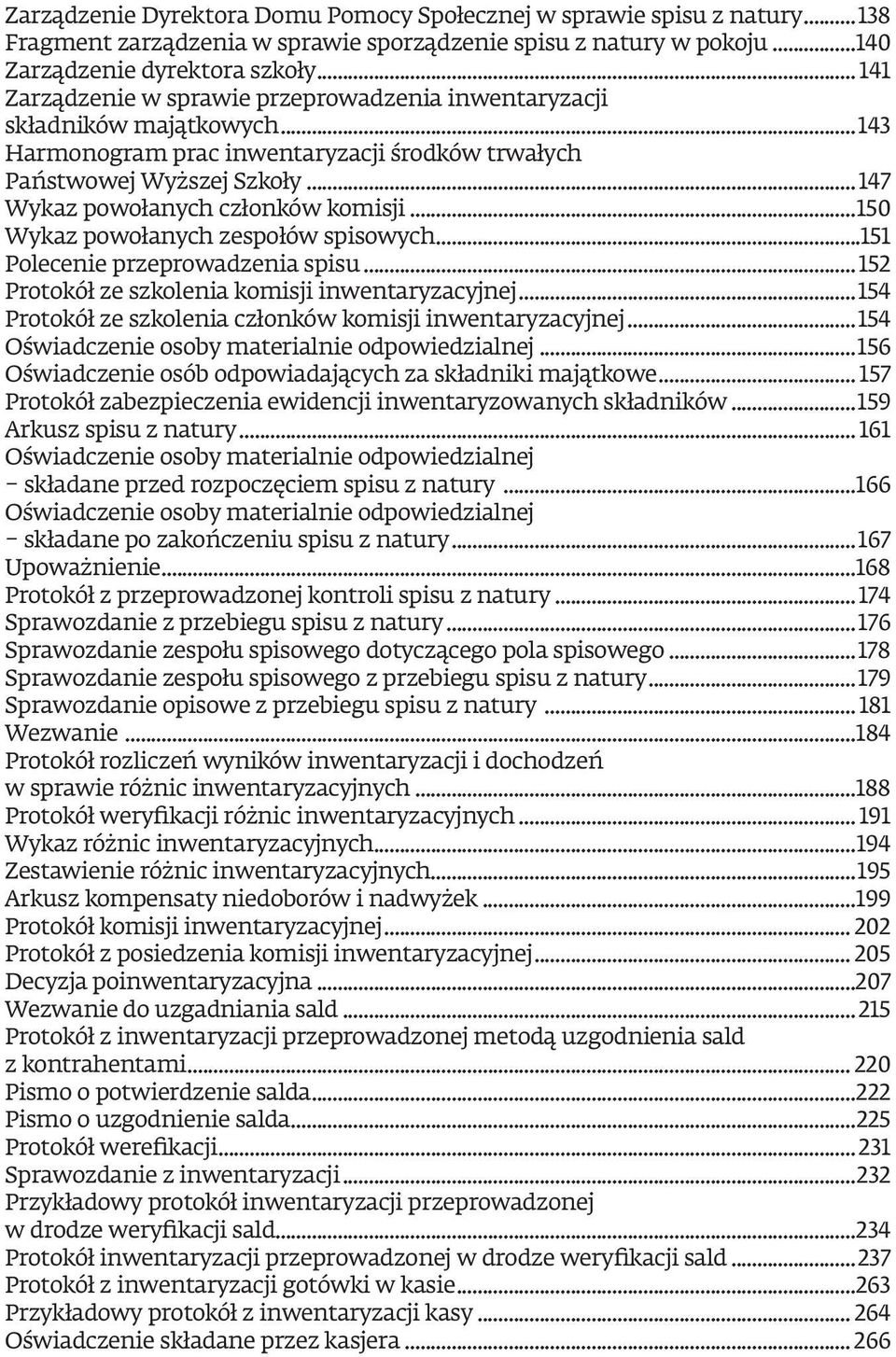 ..147 Wykaz powołanych członków komisji...150 Wykaz powołanych zespołów spisowych...151 Polecenie przeprowadzenia spisu...152 Protokół ze szkolenia komisji inwentaryzacyjnej.