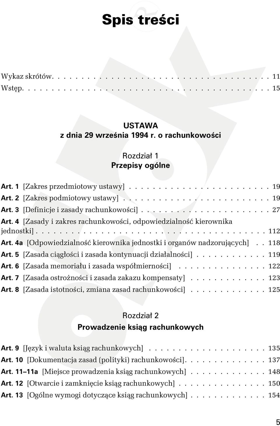 4 [Zasady i zakres rachunkowości, odpowiedzialność kierownika jednostki]....................................... 112 Art. 4a [Odpowiedzialność kierownika jednostki i organów nadzorujących].. 118 Art.