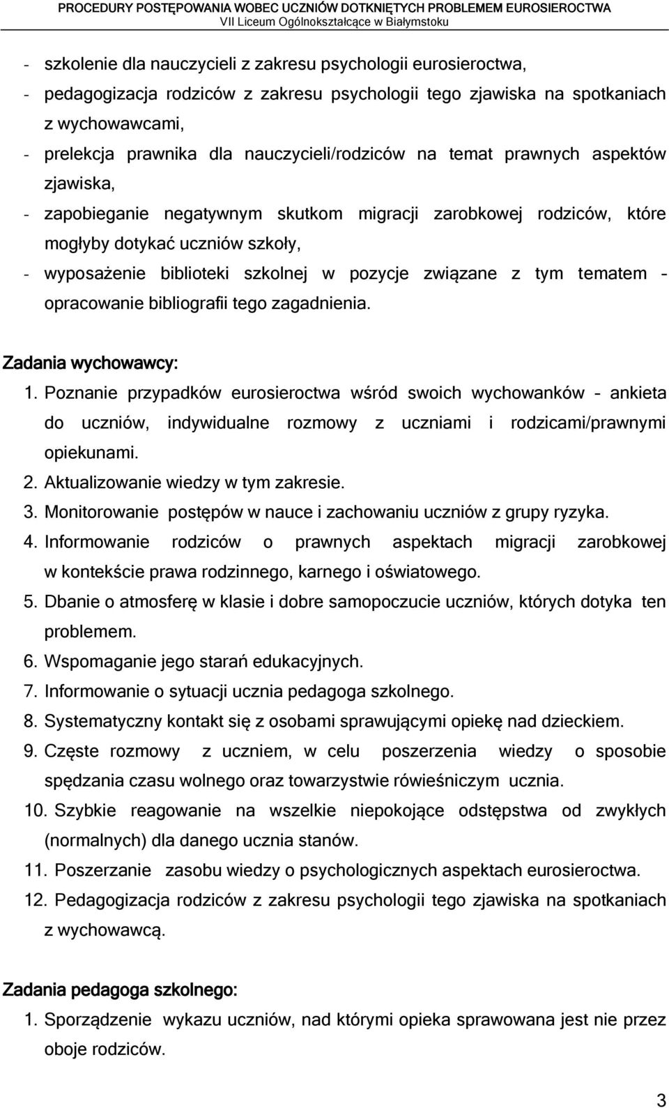 pozycje związane z tym tematem opracowanie bibliografii tego zagadnienia. Zadania wychowawcy: 1.