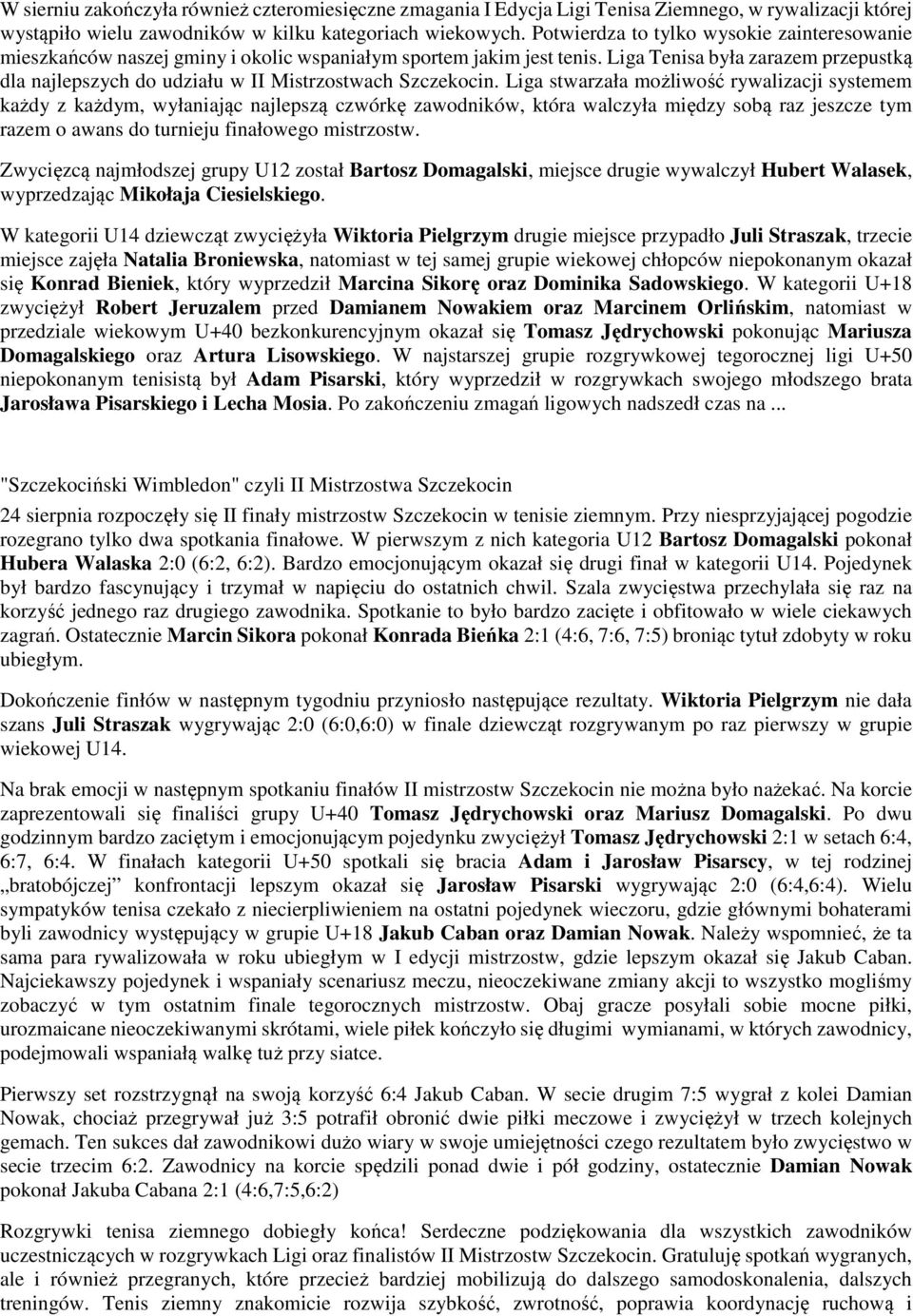 Liga Tenisa była zarazem przepustką dla najlepszych do udziału w II Mistrzostwach Szczekocin.