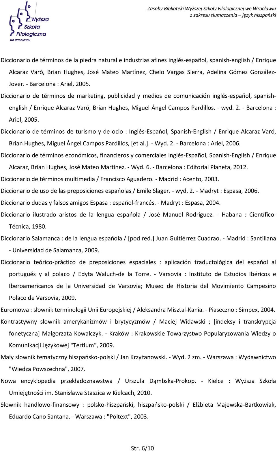 Diccionario de términos de marketing, publicidad y medios de comunicación inglés-español, spanishenglish / Enrique Alcaraz Varó, Brian Hughes, Miguel Ángel Campos Pardillos. - wyd. 2.