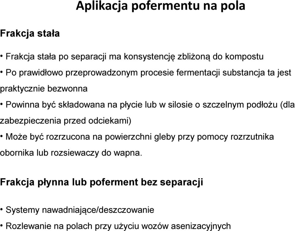 szczelnym podłożu (dla zabezpieczenia przed odciekami) Może być rozrzucona na powierzchni gleby przy pomocy rozrzutnika obornika lub