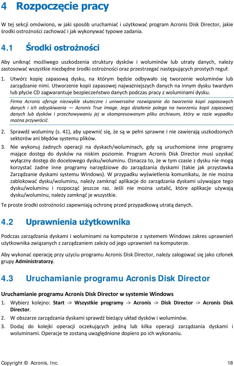 prostych reguł: 1. Utwórz kopię zapasową dysku, na którym będzie odbywało się tworzenie woluminów lub zarządzanie nimi.