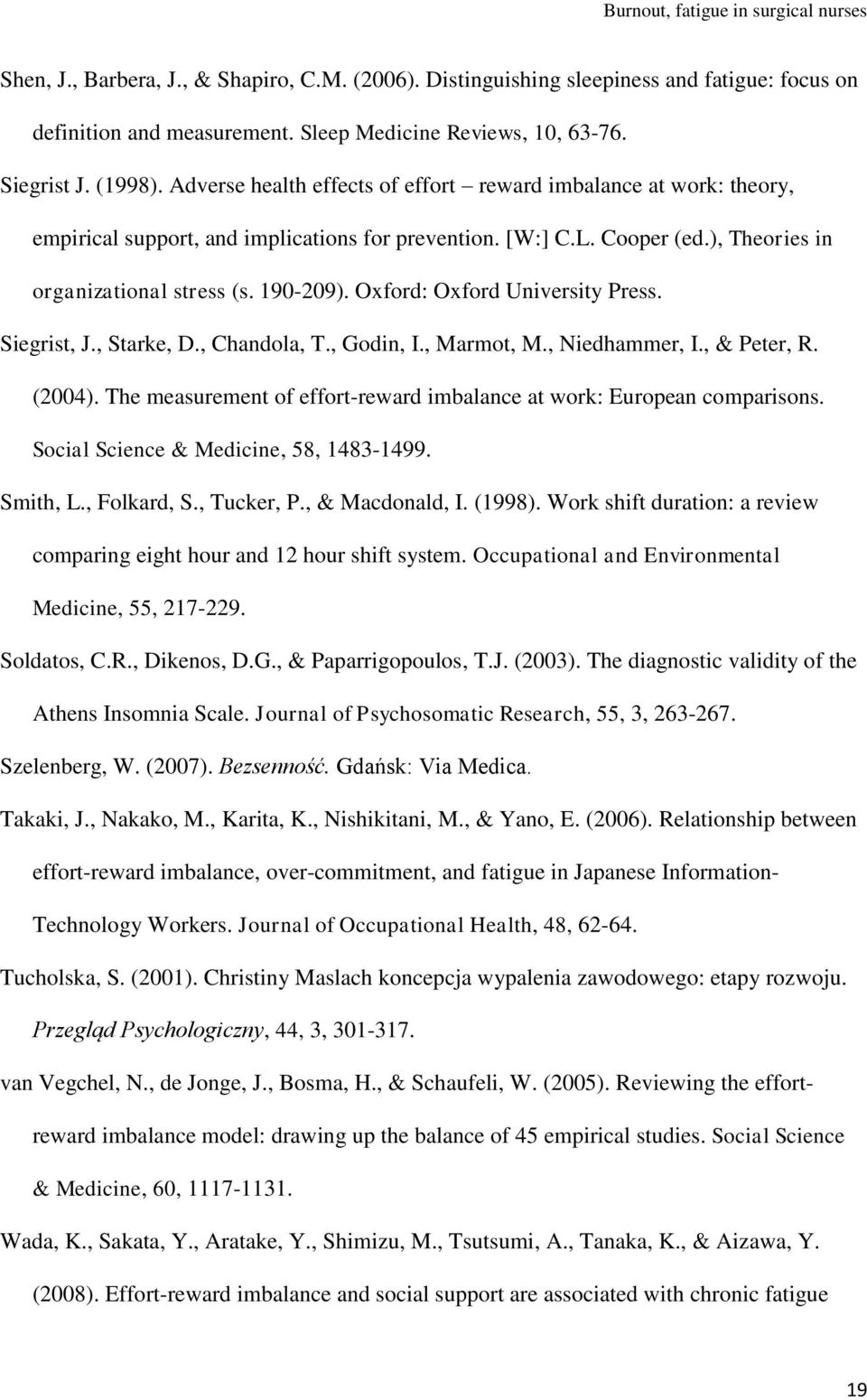 Oxford: Oxford University Press. Siegrist, J., Starke, D., Chandola, T., Godin, I., Marmot, M., Niedhammer, I., & Peter, R. (2004).