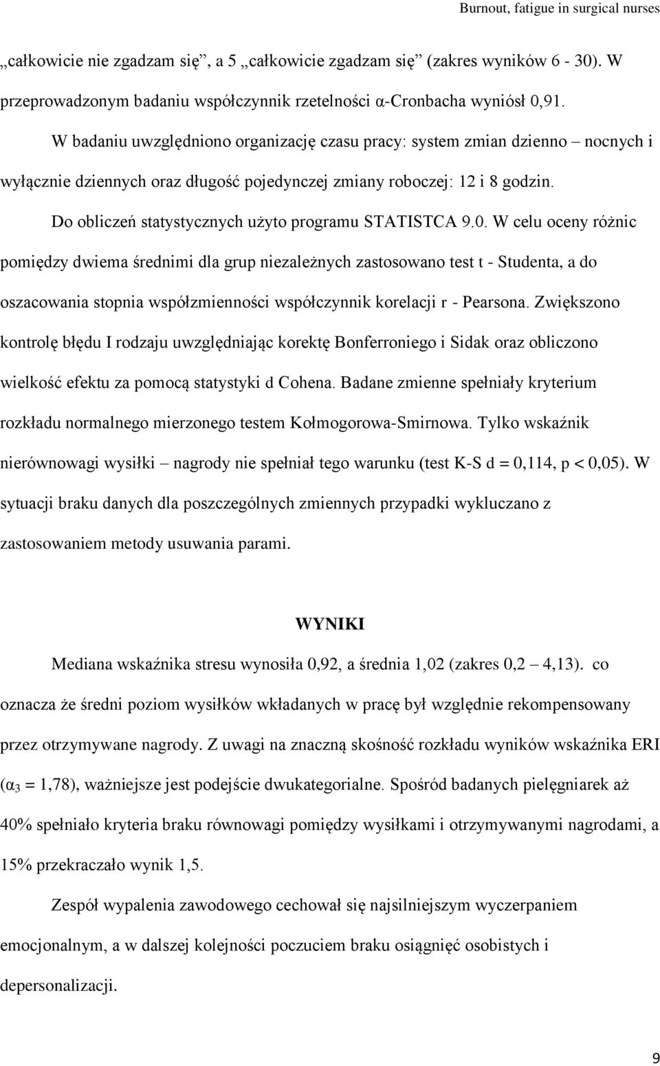 Do obliczeń statystycznych użyto programu STATISTCA 9.0.