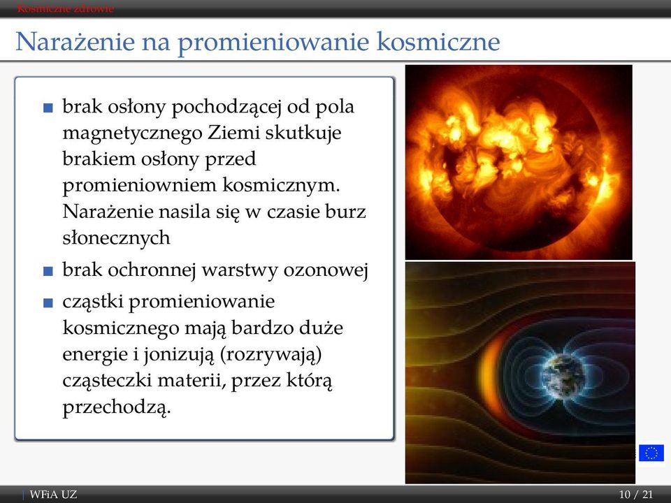 Narażenie nasila się w czasie burz słonecznych brak ochronnej warstwy ozonowej cząstki