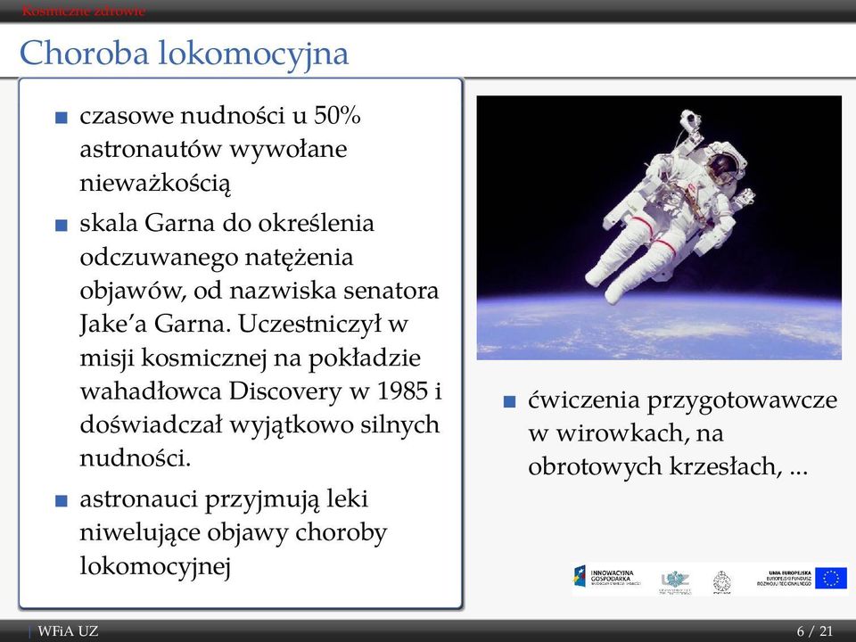 Uczestniczył w misji kosmicznej na pokładzie wahadłowca Discovery w 1985 i doświadczał wyjątkowo silnych