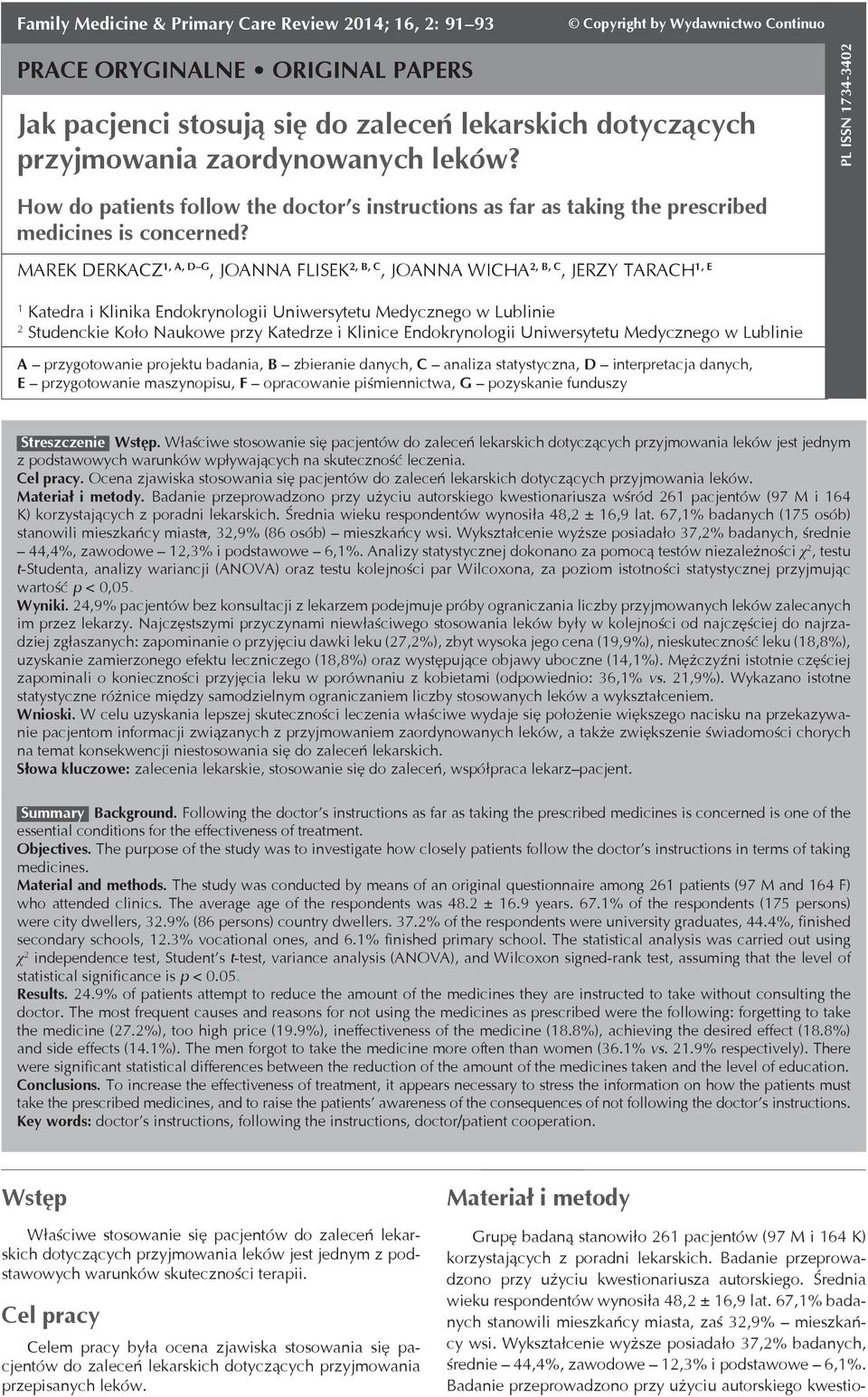 Marek Derkacz 1, A, D G, Joanna Flisek 2, B, C, Joanna Wicha 2, B, C, Jerzy Tarach 1, E 1 Katedra i Klinika Endokrynologii Uniwersytetu Medycznego w Lublinie 2 Studenckie Koło Naukowe przy Katedrze i