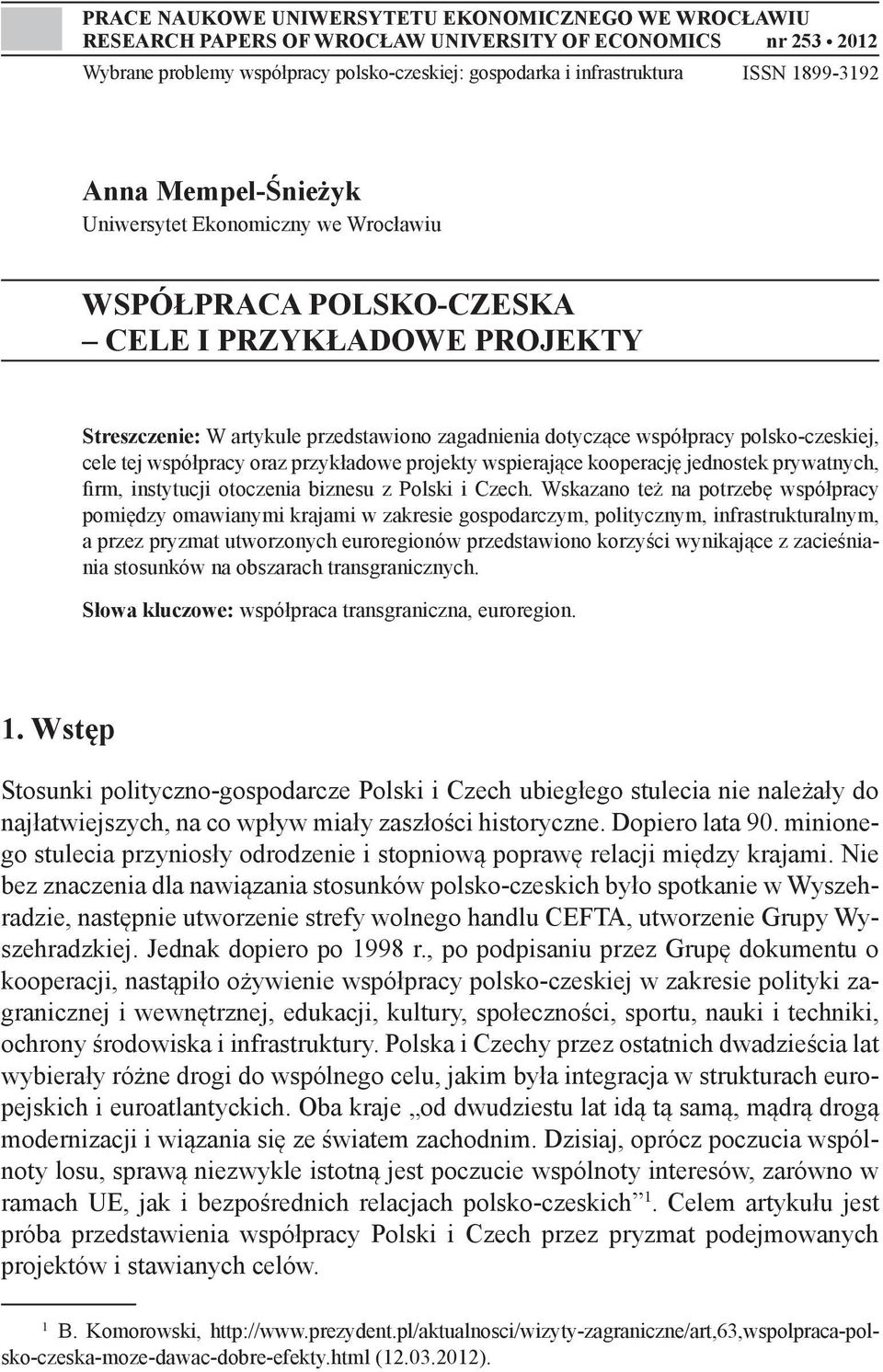 polsko-czeskiej, cele tej współpracy oraz przykładowe projekty wspierające kooperację jednostek prywatnych, firm, instytucji otoczenia biznesu z Polski i Czech.