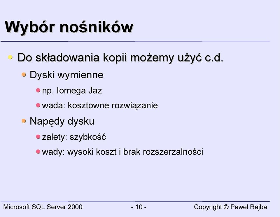 Iomega Jaz wada: kosztowne rozwiązanie Napędy