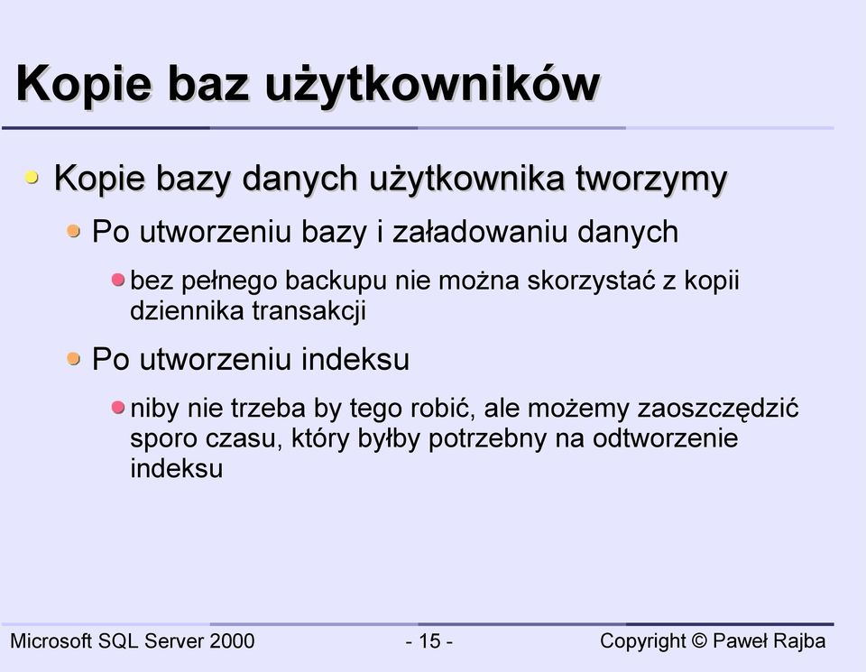 dziennika transakcji Po utworzeniu indeksu niby nie trzeba by tego robić, ale