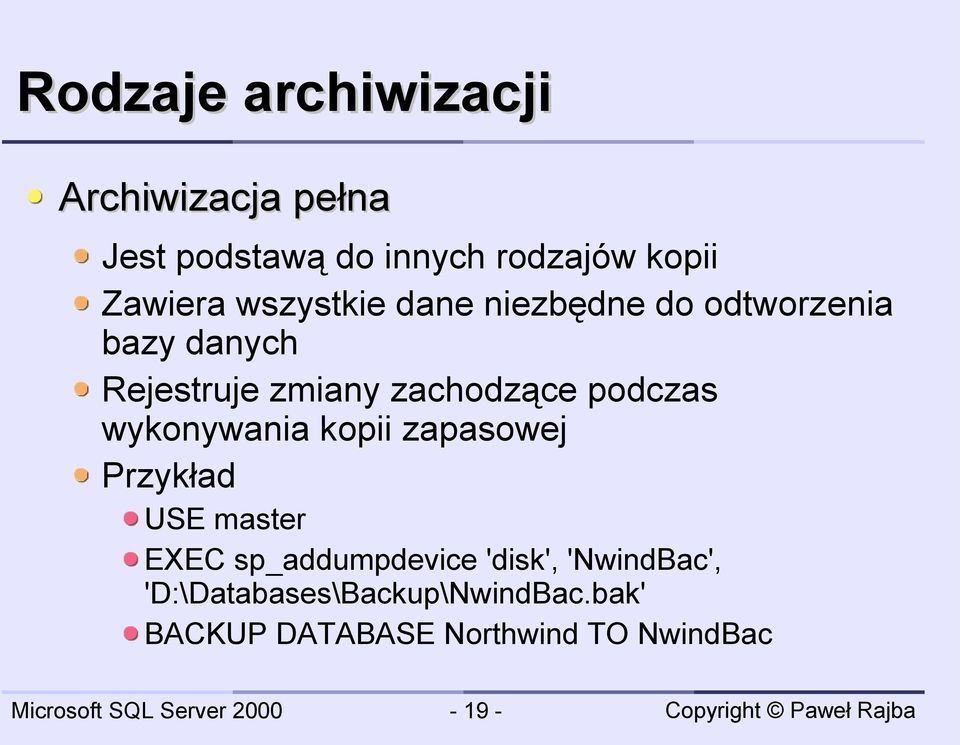 zachodzące podczas wykonywania kopii zapasowej Przykład USE master EXEC