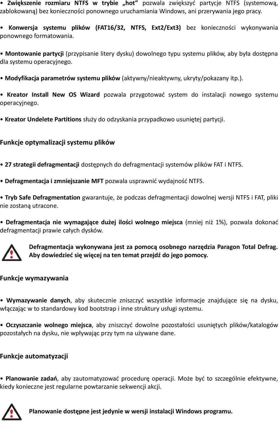 Montowanie partycji (przypisanie litery dysku) dowolnego typu systemu plików, aby była dostępna dla systemu operacyjnego.