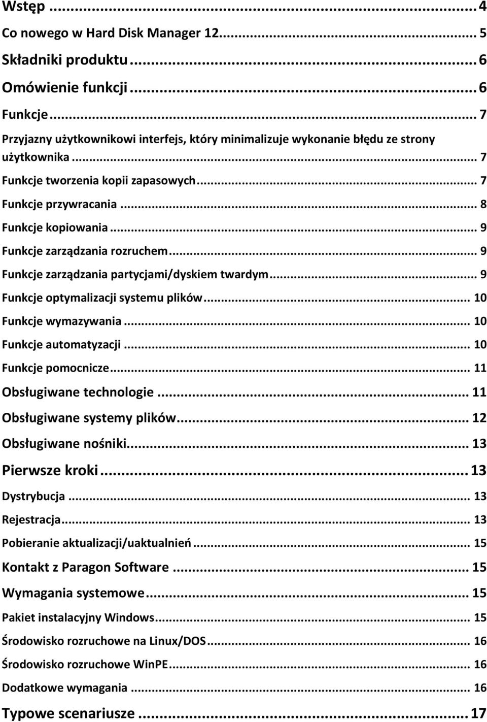 .. 9 Funkcje optymalizacji systemu plików... 10 Funkcje wymazywania... 10 Funkcje automatyzacji... 10 Funkcje pomocnicze... 11 Obsługiwane technologie... 11 Obsługiwane systemy plików.