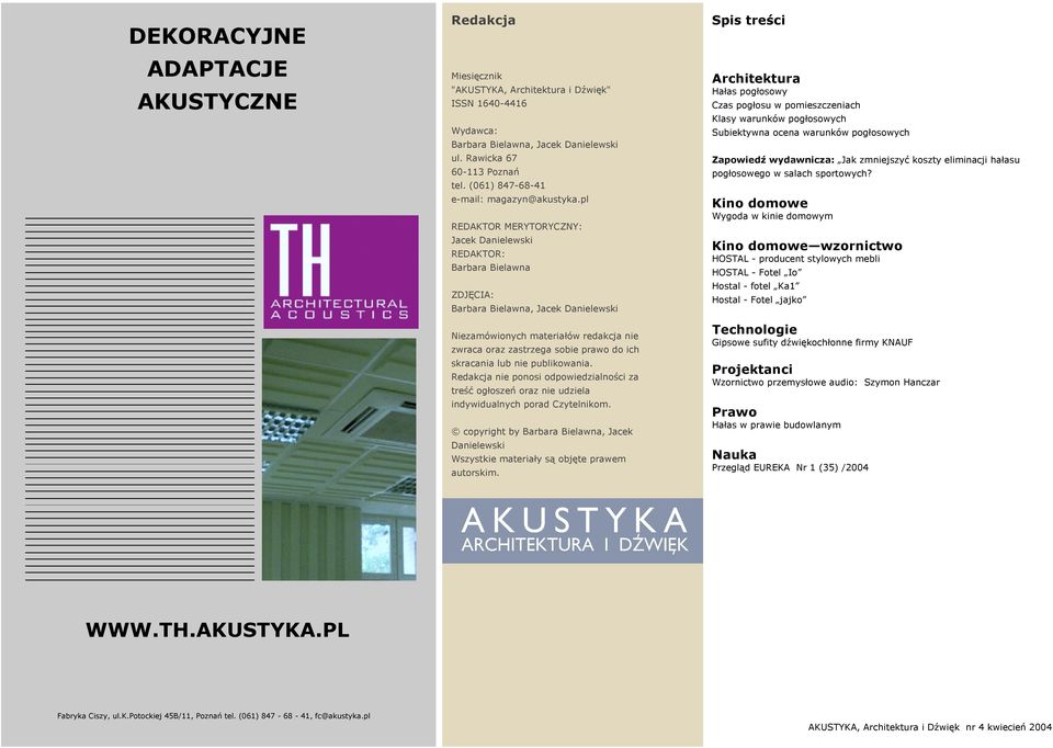 pl REDAKTOR MERYTORYCZNY: Jacek Danielewski REDAKTOR: Barbara Bielawna ZDJĘCIA: Barbara Bielawna, Jacek Danielewski Niezamówionych materiałów redakcja nie zwraca oraz zastrzega sobie prawo do ich