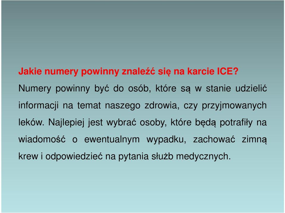 naszego zdrowia, czy przyjmowanych leków.