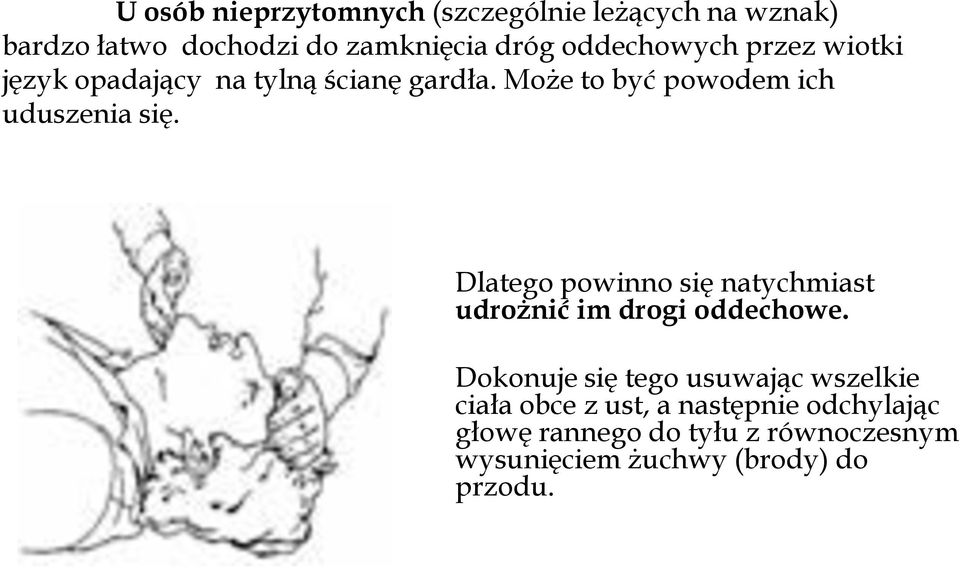 Dlatego powinno się natychmiast udrożnić im drogi oddechowe.