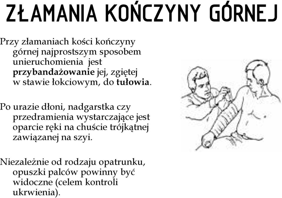 Po urazie dłoni, nadgarstka czy przedramienia wystarczające jest oparcie ręki na chuście