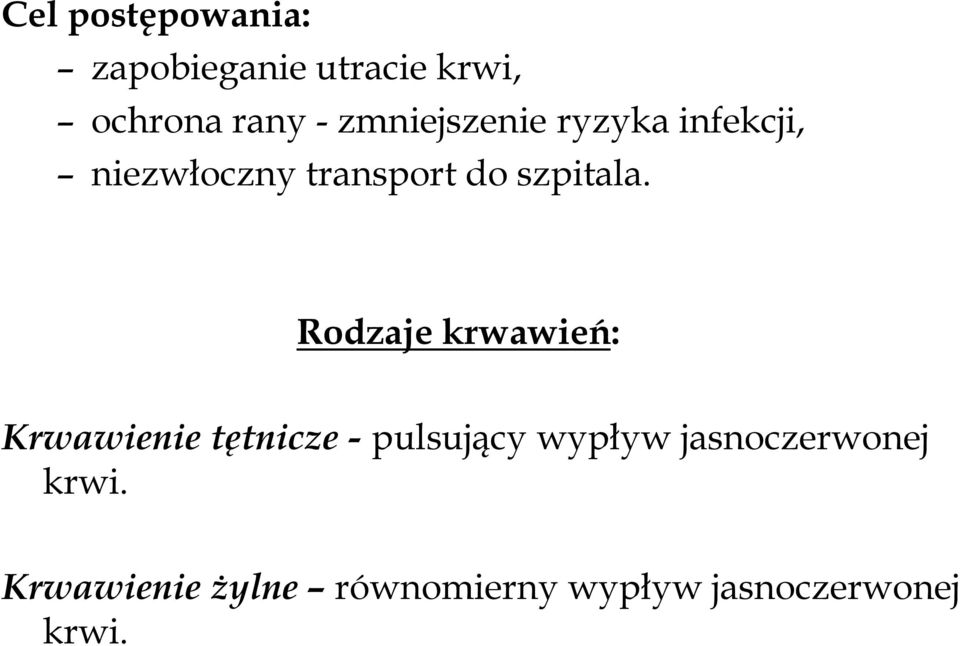 Rodzaje krwawień: Krwawienie tętnicze - pulsujący wypływ