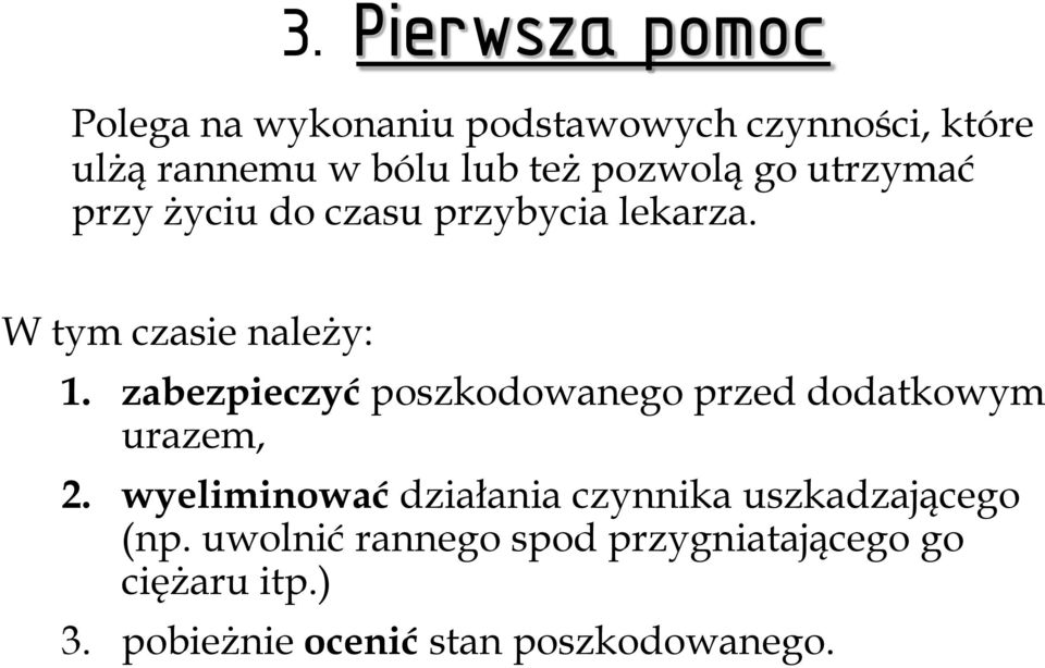 zabezpieczyć poszkodowanego przed dodatkowym urazem, 2.