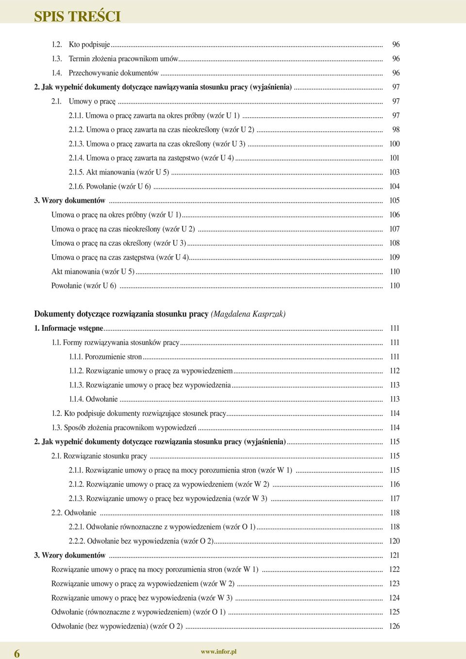 Umowa o pracę zawarta na czas określony (wzór U 3)... 100 2.1.4. Umowa o pracę zawarta na zastępstwo (wzór U 4)... 101 2.1.5. Akt mianowania (wzór U 5)... 103 2.1.6. Powołanie (wzór U 6)... 104 3.