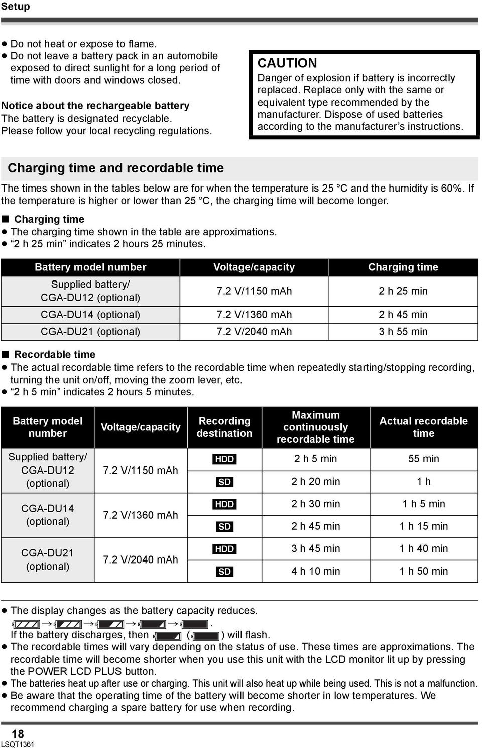 Replace only with the same or equivalent type recommended by the manufacturer. Dispose of used batteries according to the manufacturer s instructions.