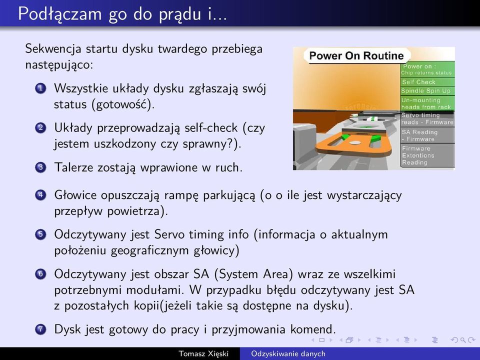 4 Głowice opuszczają rampę parkującą (o o ile jest wystarczający przepływ powietrza).