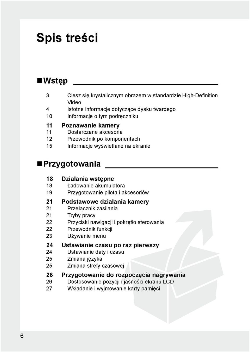 Podstawowe działania kamery 21 Przełącznik zasilania 21 Tryby pracy 22 Przyciski nawigacji i pokrętło sterowania 22 Przewodnik funkcji 23 Używanie menu 24 Ustawianie czasu po raz pierwszy 24