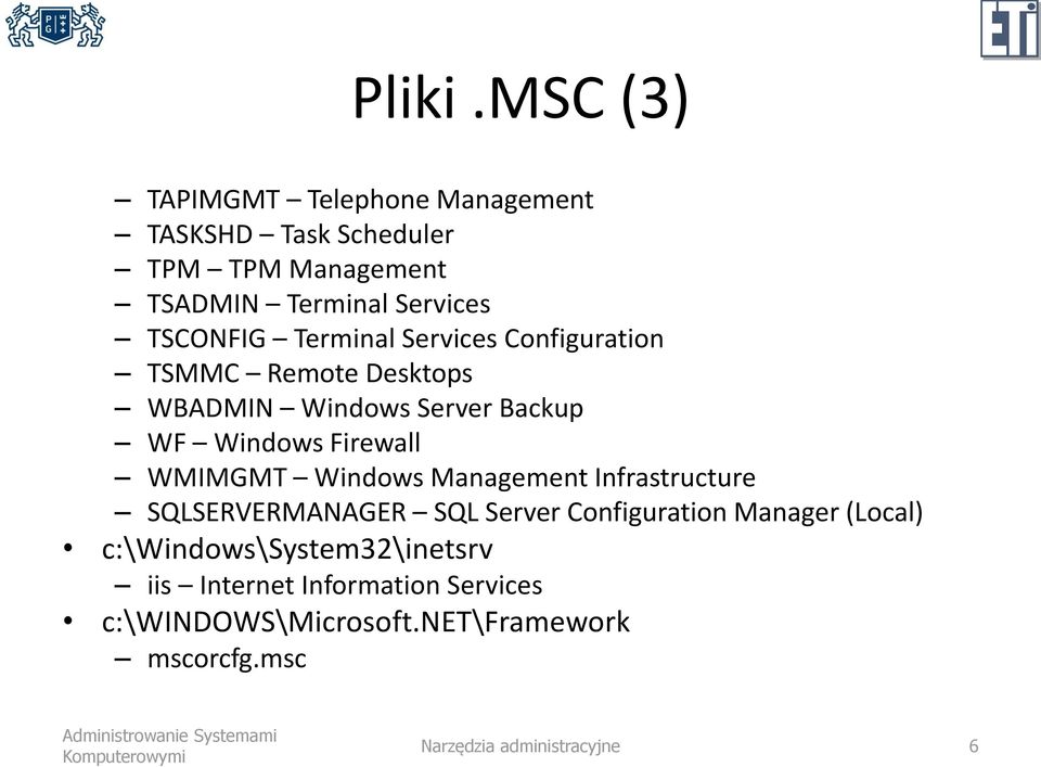 Terminal Services Configuration TSMMC Remote Desktops WBADMIN Windows Server Backup WF Windows Firewall WMIMGMT