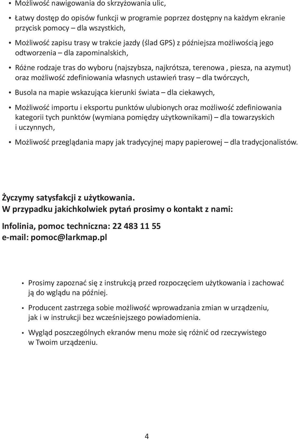 trasy dla twórczych, Busola na mapie wskazująca kierunki świata dla ciekawych, Możliwość importu i eksportu punktów ulubionych oraz możliwość zdefiniowania kategorii tych punktów (wymiana pomiędzy