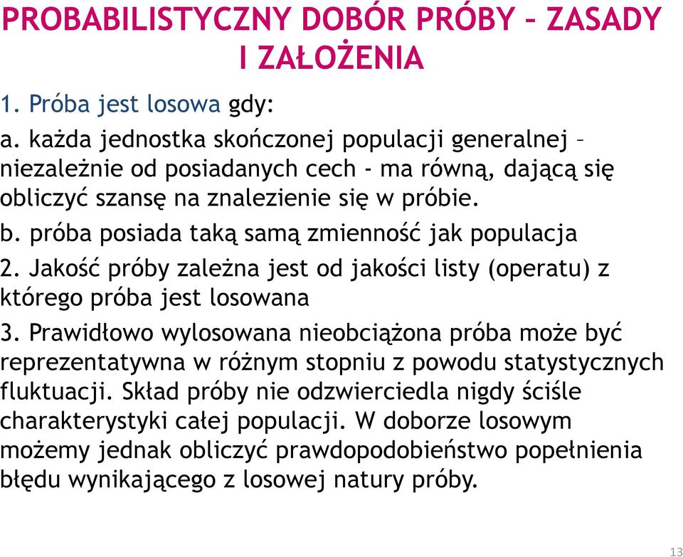 próba posiada taką samą zmienność jak populacja 2. Jakość próby zaleŝna jest od jakości listy (operatu) z którego próba jest losowana 3.