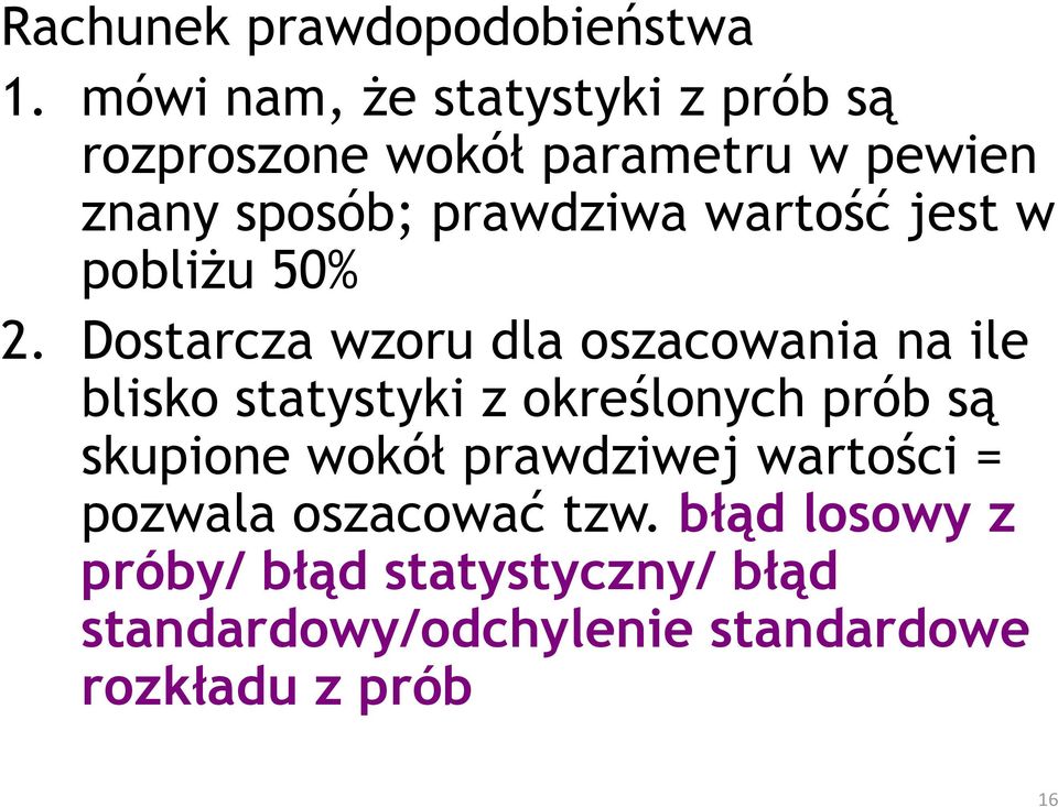 wartość jest w pobliŝu 50% 2.