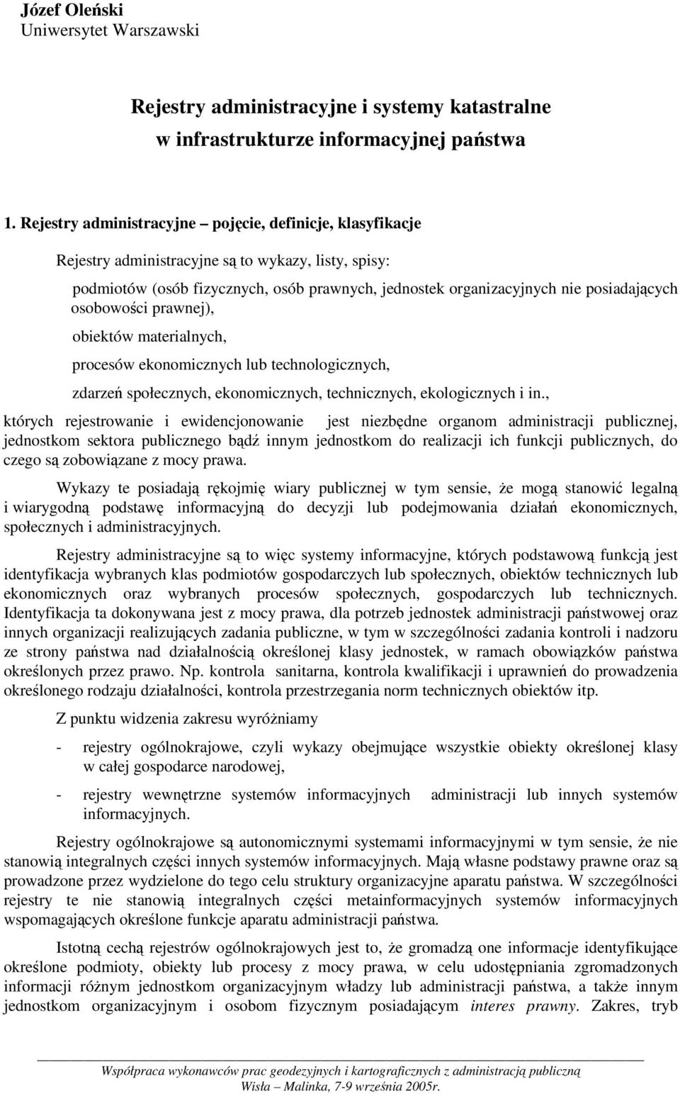 osobowoci prawnej), obiektów materialnych, procesów ekonomicznych lub technologicznych, zdarze społecznych, ekonomicznych, technicznych, ekologicznych i in.